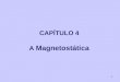 1 CAPÍTULO 4 A Magnetostática. 2 Neste capítulo será abordado também: materiais magnéticos; indutância; circuitos magnéticos