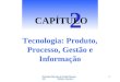 Petrônio Martins & Paulo Renato Alt Editora Saraiva 1 Tecnologia: Produto, Processo, Gestão e Informação 2 CAPÍTULO