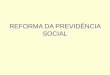REFORMA DA PREVIDÊNCIA SOCIAL. PRINCIPAIS ASPECTOS DA REFORMA DA PREVIDÊNCIA OCORRIDA EM 98 EC 20/98