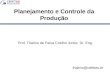 Planejamento e Controle da Produção Prof. Thalmo de Paiva Coelho Junior, Dr. Eng. thalmo@cefetes.br