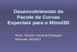 Desenvolvimento de Pacote de Curvas Especiais para o Mtool3D Aluno: Ricardo Cavalcanti Marques Matrícula: 0611513