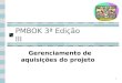 1 PMBOK 3ª Edição III Gerenciamento de aquisições do projeto