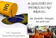 A QUESTÃO DO PETRÓLEO NO BRASIL. Prof. Reginaldo Geopolítica/Atualidades de Getúlio Vargas ao pré-sal