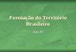 Formação do Território Brasileiro Aula 05. A primeira fronteira