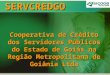 SERVCREDGO Cooperativa de Crédito dos Servidores Públicos do Estado de Goiás na Região Metropolitana de Goiânia Ltda