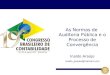 Inaldo Araújo inaldo_paixao@hotmail.com As Normas de Auditoria Pública e o Processo de Convergência