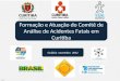Goiânia novembro 2012 JC-M12 Formação e Atuação do Comitê de Análise de Acidentes Fatais em Curitiba
