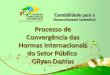 Processo de Convergência das Normas Internacionais do Setor Público Gilvan Dantas