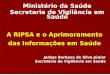 Jarbas Barbosa da Silva Júnior Secretário de Vigilância em Saúde A RIPSA e o Aprimoramento das Informações em Saúde Ministério da Saúde Secretaria de Vigilância