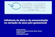 Influência da dieta e da amamentação na variação de peso pós-gestacional Rosely Sichieri Instituto de Medicina Social-UERJ, Rio de Janeiro, Brasil sichieri@ims.uerj.br