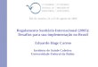 Rio de Janeiro, 21 a 25 de agosto de 2006 Regulamento Sanitário Internacional (2005): Desafios para sua implementação no Brasil Eduardo Hage Carmo Instituto