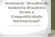 Carlos Eduardo Fernandez da Silveira– IPEA/DISET Seminário Desafios da Indústria Brasileira frente à Competitividade Internacional 23.05.2012