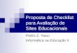 Proposta de Checklist para Avaliação de Sites Educacionais Pedro Z. Yasui Informática na Educação II