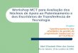 Workshop MCT para Avaliação dos Núcleos de Apoio ao Patenteamento e dos Escritórios de Transferência de Tecnologia Projeto Aperfeiçoamento das atividades