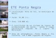 ETE Ponta Negra Localização: Rota do Sol, no município de Natal; Vazão: 95,00 l/s; Área: 510.000 m2; É constituído de um sistema de lagoas de estabilização