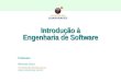 Introdução à Engenharia de Software FACULDADE DOS GUARARAPES Professor: Rômulo César romulodandrade@gmail.com 