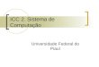 ICC 2. Sistema de Computação Universidade Federal do Piauí