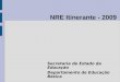 NRE Itinerante - 2009 Secretaria de Estado da Educação Departamento de Educação Básica