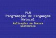 PLN Programação de Linguagem Natural Aplicações em Guerra Eletrônica