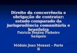 Direito da concorrência e obrigação de contratar: estudo comparado da jurisprudência comunitária e brasileira Patricia Regina Pinheiro Sampaio Módulo Jean