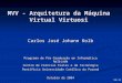 De 26 1 MVV - Arquitetura da Máquina Virtual Virtuosi Carlos José Johann Kolb Programa de Pós-Graduação em Informática Aplicada Centro de Ciências Exatas