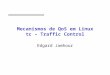 Mecanismos de QoS em Linux tc – Traffic Control Edgard Jamhour
