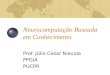 Neurocomputação Baseada em Conhecimento Prof. Júlio Cesar Nievola PPGIA PUCPR