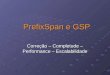 PrefixSpan e GSP Correção – Completude – Performance – Escalabilidade