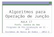 Algoritmos para Operação de Junção AULA 17 Profa. Sandra de Amo Programa de Pós-Graduação em CC - UFU Sistemas de Banco de Dados - 2012-2