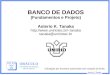 Asterio K. Tanaka BANCO DE DADOS (Fundamentos e Projeto) Asterio K. Tanaka tanaka tanaka@uniriotec.br ORÁCULO Consultoria de Sistemas