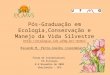 Pós-Graduação em Ecologia,Conservação e Manejo da Vida Silvestre ecmvs Ricardo M. Pinto-Coelho (coordenador) ecmvs