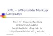 InfoView20021 XML – eXtensible Markup Language Prof. Dr. Cláudio Baptista UFCG/DSC/SINBAD baptista@dsc.ufcg.edu.br 