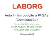 Aula 4 - Introdução a FPGAs (Continuação) LABORG 24/março/2008 Fernando Gehm Moraes César Augusto Missio Marcon Ney Laert Vilar Calazans