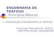 ENGENHARIA DE TRÁFEGO - Princípios Básicos 1. INTRODUÇÃO À ENGENHARIA DE TRÁFEGO Eng.Hugo Pietrantonio, Prof.Dr. LEMT/PTR-EPUSP, ADDENDUM