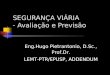SEGURANÇA VIÁRIA - Avaliação e Previsão Eng.Hugo Pietrantonio, D.Sc., Prof.Dr. LEMT-PTR/EPUSP, ADDENDUM