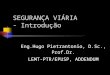 SEGURANÇA VIÁRIA - Introdução Eng.Hugo Pietrantonio, D.Sc., Prof.Dr. LEMT-PTR/EPUSP, ADDENDUM