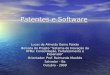 Patentes e Software Lucas de Almeida Gama Paixão Bolsista do Projeto Sistema de Inovação da UFBa: Consolidação, Fortalecimento e Expansão Orientador: Prof