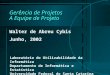 Gerência de Projetos A Equipe de Projeto Walter de Abreu Cybis Junho, 2002 Laboratório de Utilizabilidade da Informática Departamento de Informática e