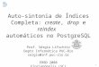 1 Auto-sintonia de Índices Completa: create, drop e reindex automáticos no PostgreSQL Prof. Sérgio Lifschitz Depto Informática PUC-Rio sergio@inf.puc-rio.br
