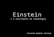 Einstein e o nascimento da Cosmologia Alexandre Bagdonas Henrique