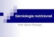 Semiologia nutricional Prof- Etiene Picanço. Semiologia É a parte da medicina relacionada ao estudo dos sinais e sintomas das doenças humanas e animais