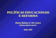POLÍTICAS EDUCACIONAIS E REFORMA Maria Helena G. De Castro helenaca@uol.com.br Julho 2005