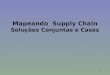 1 Mapeando Supply Chain Soluções Conjuntas e Cases