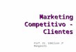 Prof. Dr. Edmilson JT Manganote Marketing Competitivo - Clientes