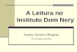 A Leitura no Instituto Dom Nery Ariane Soares Milagres 21 de Março de 2007