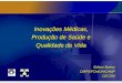 Inovações Médicas, Produção de Saúde e Qualidade de Vida Edison Bueno DMPS/FCM/UNICAMPCECOM