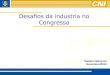 Desafios da industria no Congresso Vladson Menezes Novembro/2010