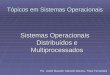 Tópicos em Sistemas Operacionais Sistemas Operacionais Distribuídos e Multiprocessados Por André Macedo, Marcelo Moraes, Thaís Fernandes