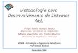 Novembro/2004 Metodologia para Desenvolvimento de Sistemas Web MO409 – Introdução à Engenharia de Software Profª. Eliane Martins Felipe Paulo Guazzi Bergo
