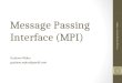 Message Passing Interface (MPI) Gustavo Waku gustavo.waku@gmail.com 1 Message Passing Interface - MO601